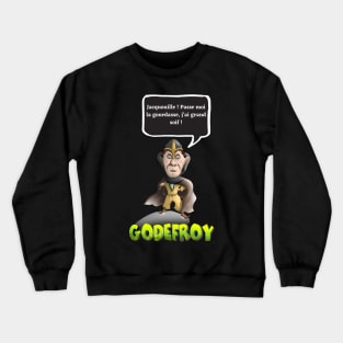 Jacquouille! Pass me the gourd, I'm very thirsty! Crewneck Sweatshirt